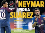 Neymar 'asks PSG to bring in Luis Suarez to replace Edinson Cavani'