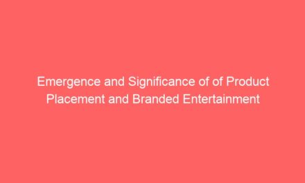 Emergence and Significance of of Product Placement and Branded Entertainment