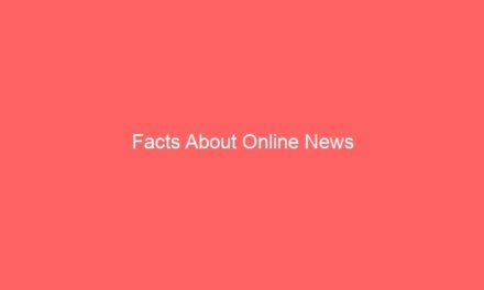 Facts About Online News