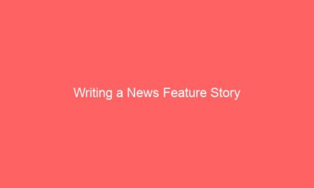 Writing a News Feature Story